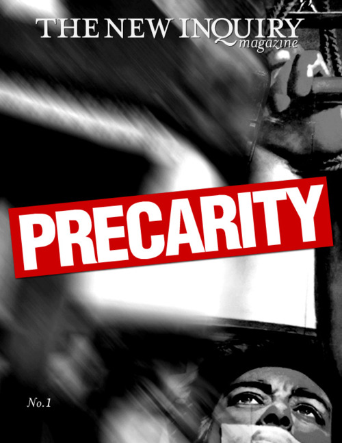 The New Inquiry - Issue 1 - Precarity